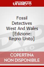 Fossil Detectives  West And Wales [Edizione: Regno Unito] dvd