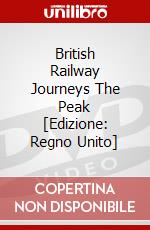 British Railway Journeys The Peak [Edizione: Regno Unito] dvd