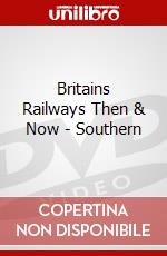 Britains Railways Then & Now - Southern dvd