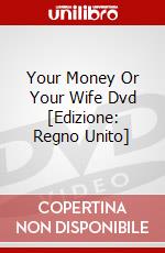Your Money Or Your Wife Dvd [Edizione: Regno Unito] dvd