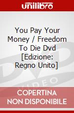 You Pay Your Money / Freedom To Die Dvd [Edizione: Regno Unito] dvd