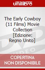 The Early Cowboy (11 Films) Movie Collection [Edizione: Regno Unito] dvd