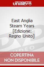 East Anglia Steam Years [Edizione: Regno Unito] dvd