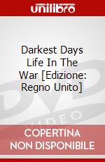 Darkest Days Life In The War [Edizione: Regno Unito] dvd
