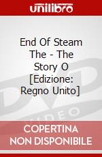 End Of Steam The - The Story O [Edizione: Regno Unito] dvd