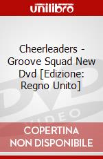 Cheerleaders - Groove Squad New Dvd [Edizione: Regno Unito] dvd