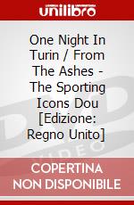 One Night In Turin / From The Ashes - The Sporting Icons Dou [Edizione: Regno Unito] dvd