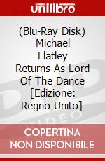 (Blu-Ray Disk) Michael Flatley Returns As Lord Of The Dance [Edizione: Regno Unito] brd