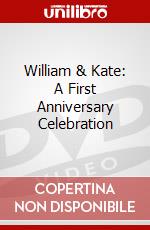 William & Kate: A First Anniversary Celebration dvd