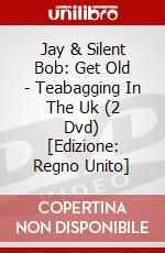Jay & Silent Bob: Get Old - Teabagging In The Uk (2 Dvd) [Edizione: Regno Unito] dvd