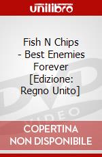 Fish N Chips - Best Enemies Forever [Edizione: Regno Unito] film in dvd