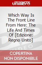 Which Way Is The Front Line From Here: The Life And Times Of [Edizione: Regno Unito] dvd
