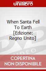 When Santa Fell To Earth [Edizione: Regno Unito] film in dvd