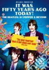 Beatles (The) - It Was 50 Years Ago Today! (The Making Of Sergeant Pepper's Lonely Hearts Club Band) [Edizione: Regno Unito] film in dvd di Kaleidoscope