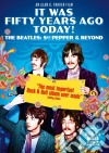 Beatles (The) - It Was 50 Years Ago Today! (The Making Of Sergeant Pepper's Lonely Hearts Club Band) [Edizione: Regno Unito] dvd