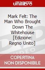 Mark Felt: The Man Who Brought Down The Whitehouse [Edizione: Regno Unito] dvd