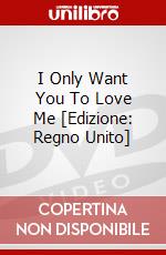 I Only Want You To Love Me [Edizione: Regno Unito] dvd