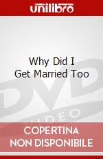 Why Did I Get Married Too dvd