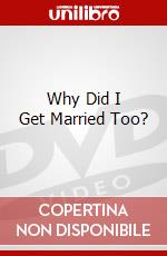 Why Did I Get Married Too? dvd