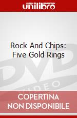 Rock And Chips: Five Gold Rings [Edizione: Regno Unito] dvd