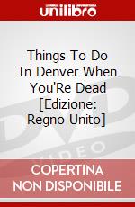 Things To Do In Denver When You'Re Dead [Edizione: Regno Unito] dvd