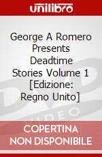 George A Romero Presents Deadtime Stories Volume 1 [Edizione: Regno Unito] dvd
