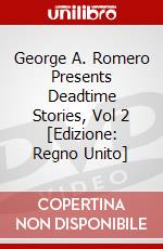 George A. Romero Presents Deadtime Stories, Vol 2 [Edizione: Regno Unito] dvd