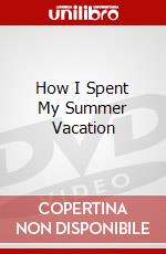 How I Spent My Summer Vacation dvd