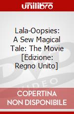 Lala-Oopsies: A Sew Magical Tale: The Movie [Edizione: Regno Unito] dvd