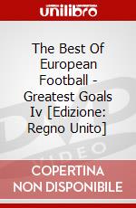 The Best Of European Football - Greatest Goals Iv [Edizione: Regno Unito] dvd