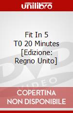 Fit In 5 T0 20 Minutes [Edizione: Regno Unito] dvd