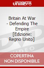 Britain At War - Defending The Empire [Edizione: Regno Unito] dvd