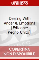 Dealing With Anger & Emotions [Edizione: Regno Unito] dvd