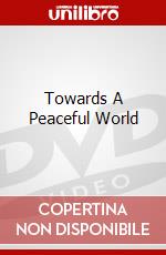 Towards A Peaceful World dvd