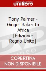 Tony Palmer - Ginger Baker In Africa [Edizione: Regno Unito] dvd