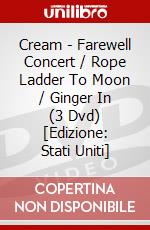 Cream - Farewell Concert / Rope Ladder To Moon / Ginger In (3 Dvd) [Edizione: Stati Uniti] dvd