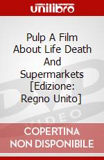 Pulp A Film About Life  Death  And Supermarkets [Edizione: Regno Unito] dvd