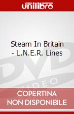 Steam In Britain - L.N.E.R. Lines dvd