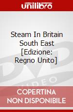 Steam In Britain South East [Edizione: Regno Unito] dvd