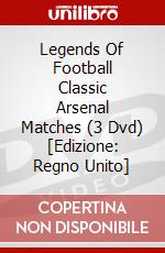Legends Of Football Classic Arsenal Matches (3 Dvd) [Edizione: Regno Unito] dvd