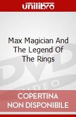Max Magician And The Legend Of The Rings dvd