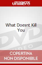 What Doesnt Kill You dvd