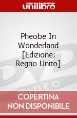 Pheobe In Wonderland [Edizione: Regno Unito] dvd