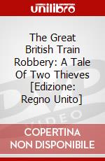 The Great British Train Robbery: A Tale Of Two Thieves [Edizione: Regno Unito] dvd