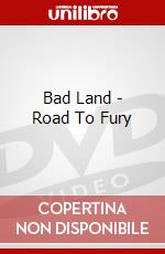 Bad Land - Road To Fury dvd