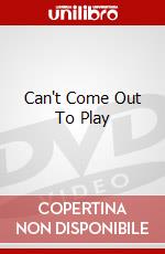 Can't Come Out To Play dvd