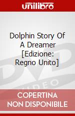 Dolphin Story Of A Dreamer [Edizione: Regno Unito] dvd