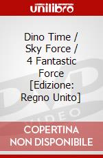Dino Time / Sky Force / 4 Fantastic Force [Edizione: Regno Unito] dvd