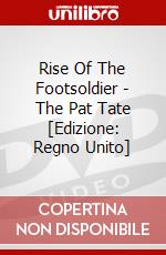 Rise Of The Footsoldier - The Pat Tate [Edizione: Regno Unito] dvd