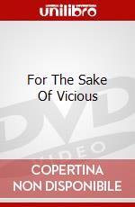 For The Sake Of Vicious dvd